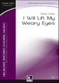 I Will Lift My Weary Eyes SATB choral sheet music cover